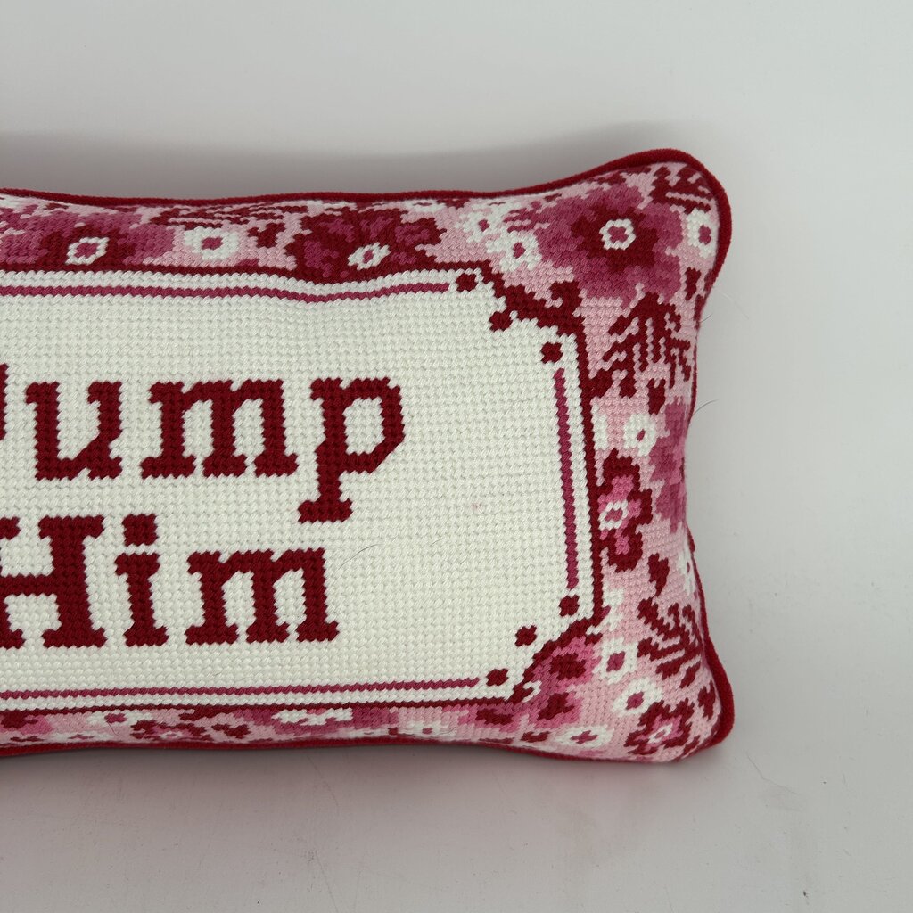 "Dump Him" Needlepoint Pillow