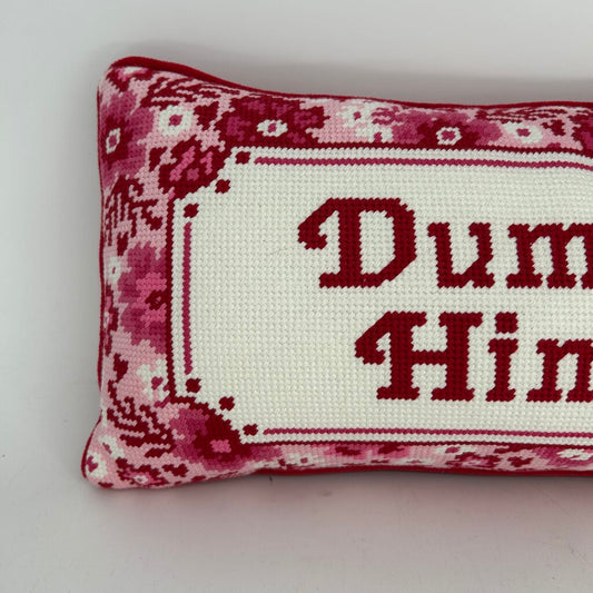 "Dump Him" Needlepoint Pillow